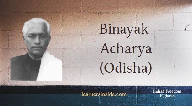 Binayak Acharya (Odisha) - Freedom Fighters of India by Learners Inside